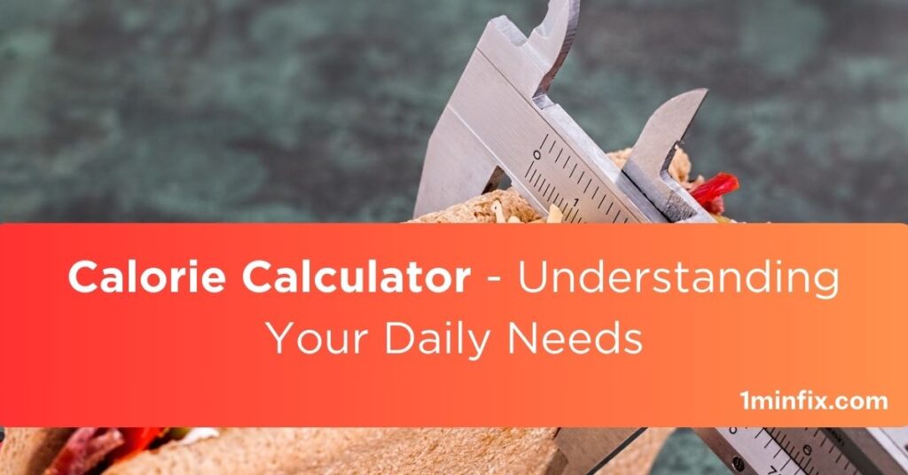 Calorie Calculator - Understanding Your Daily Needs