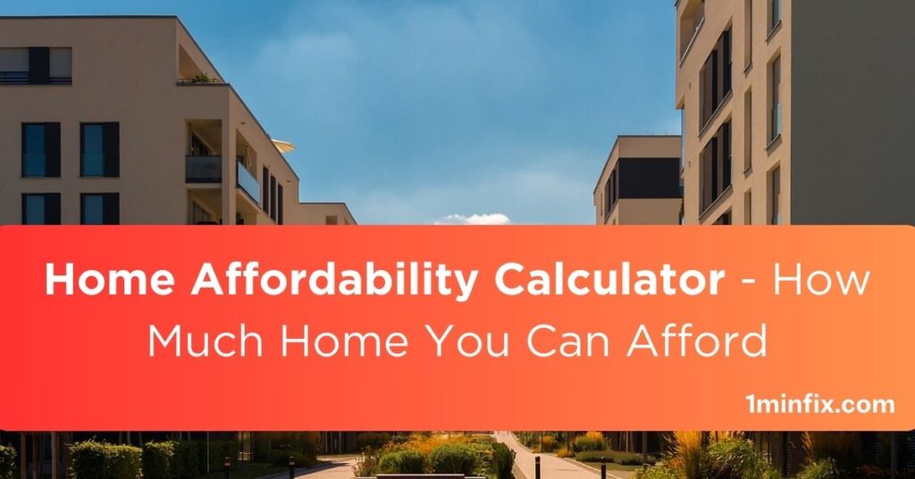 Home Affordability Calculator - How Much Home You Can Afford