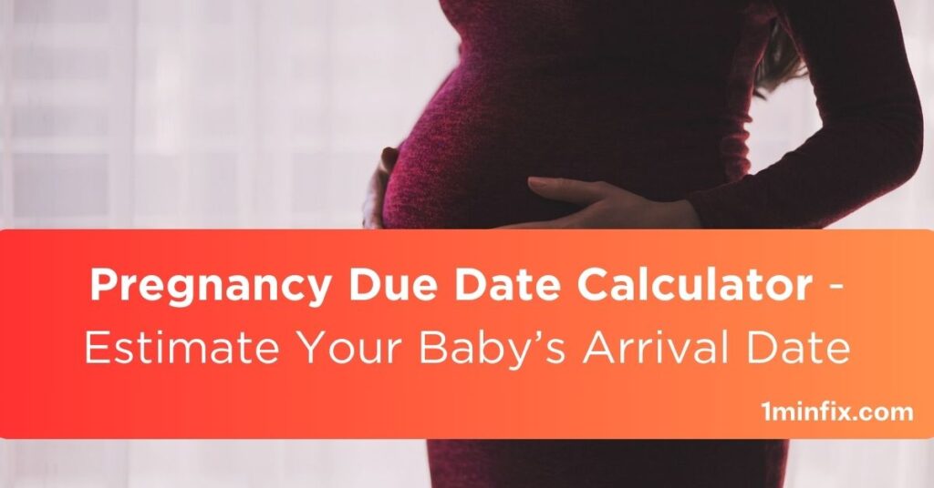 Pregnancy Due Date Calculator - Estimate Your Baby’s Arrival Date