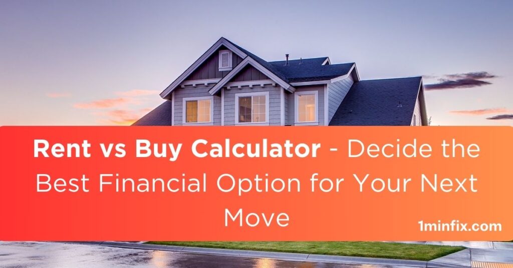 Rent vs Buy Calculator - Decide the Best Financial Option for Your Next Move