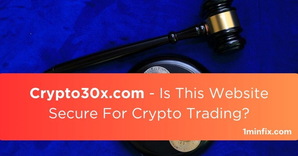 Crypto30x.com - Is This Website Secure For Crypto Trading?