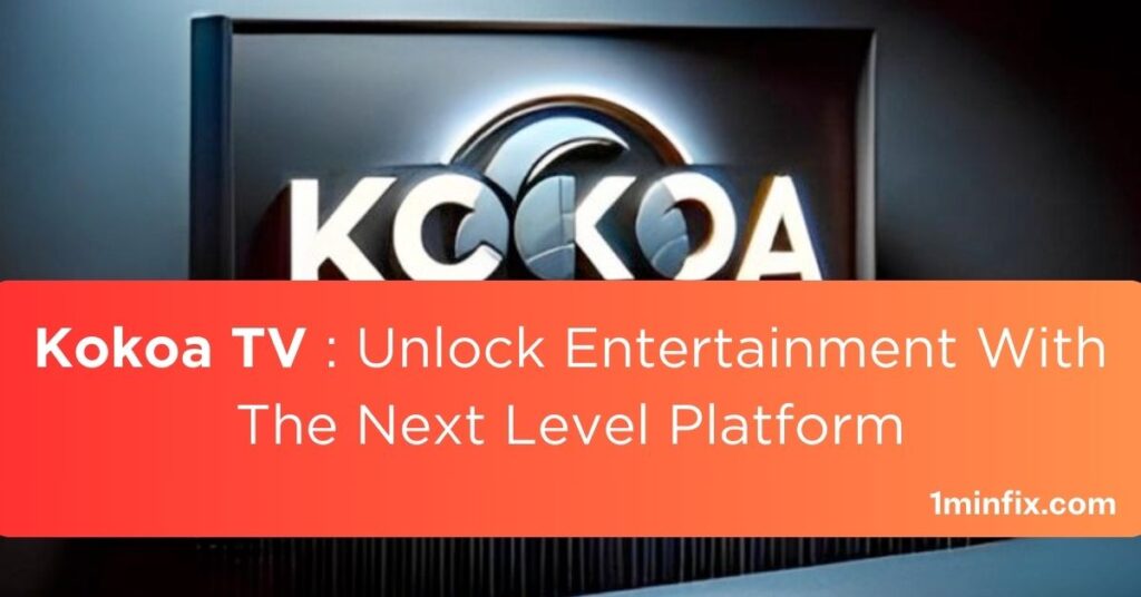 Kokoa TV Unlock Entertainment With The Next Level Platform