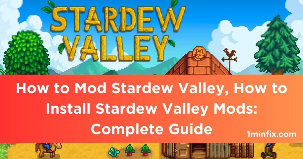 How to Mod Stardew Valley, How to Install Stardew Valley Mods: Complete Guide