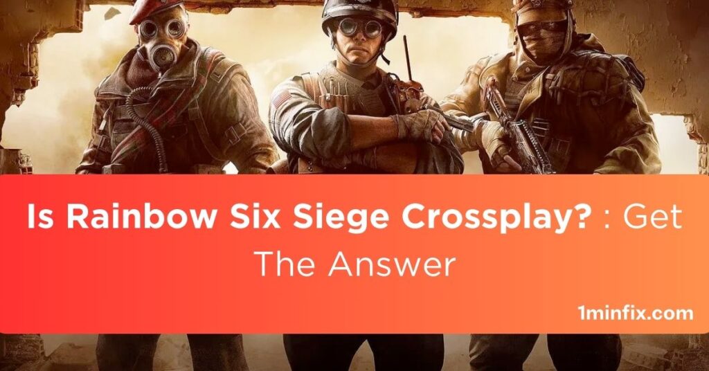 Is Rainbow Six Siege Crossplay?: Get The Answer